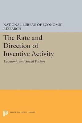 The Rate and Direction of Inventive Activity - National Bureau of Economic Research - Libro Princeton University Press, Princeton Legacy Library | Libraccio.it