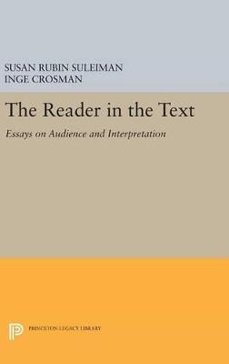 The Reader in the Text  - Libro Princeton University Press, Princeton Legacy Library | Libraccio.it