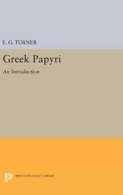 Greek Papyri - Eric Gardner Turner - Libro Princeton University Press, Princeton Legacy Library | Libraccio.it