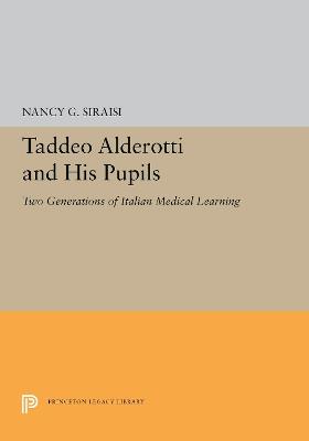 Taddeo Alderotti and His Pupils - Nancy G. Siraisi - Libro Princeton University Press, Princeton Legacy Library | Libraccio.it
