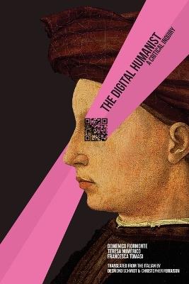 The Digital Humanist - Teresa Numerico, Francesca Tomasi, Francesca Tomasi - Libro Punctum Books | Libraccio.it