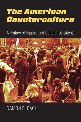 The American Counterculture - Damon Bach - Libro University Press of Kansas | Libraccio.it