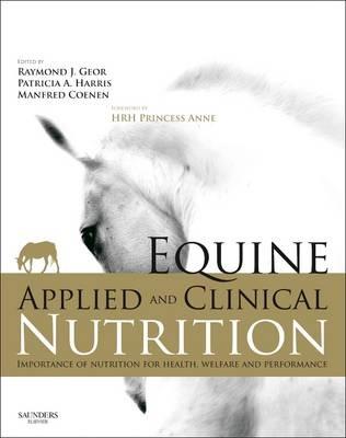 Equine Applied and Clinical Nutrition - Raymond J. Geor, Patricia Harris, Manfred Coenen - Libro Elsevier Health Sciences | Libraccio.it