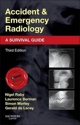 Accident and Emergency Radiology: A Survival Guide - Nigel Raby, Laurence Berman, Simon Morley - Libro Elsevier Health Sciences | Libraccio.it