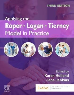 Applying the Roper-Logan-Tierney Model in Practice  - Libro Elsevier Health Sciences | Libraccio.it