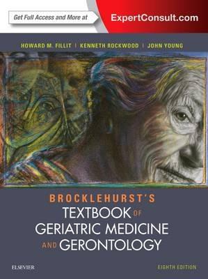 Brocklehurst's Textbook of Geriatric Medicine and Gerontology - Howard M. Fillit, Kenneth Rockwood, John B Young - Libro Elsevier Health Sciences | Libraccio.it