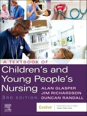 A Textbook of Children's and Young People's Nursing - Edward Alan Glasper, James Richardson, Duncan Randall - Libro Elsevier Health Sciences | Libraccio.it