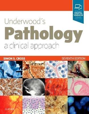 Underwood's Pathology: a Clinical Approach - Simon S. Cross - Libro Elsevier Health Sciences | Libraccio.it