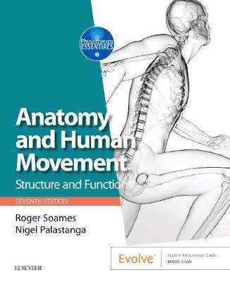Anatomy and Human Movement - Roger W. Soames, Nigel Palastanga - Libro Elsevier Health Sciences, Physiotherapy Essentials | Libraccio.it