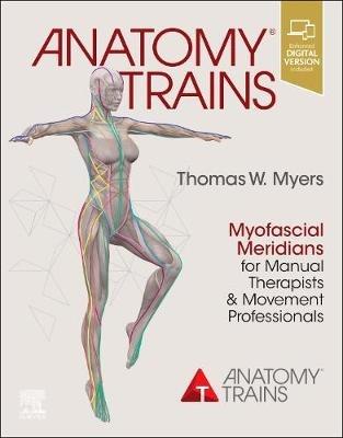 Anatomy Trains - Thomas W. Myers - Libro Elsevier Health Sciences | Libraccio.it