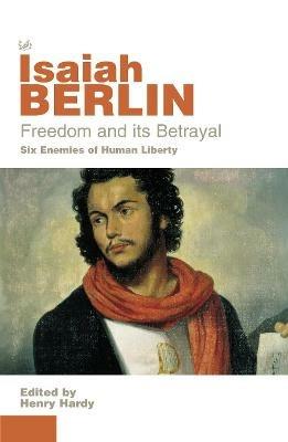 Freedom And Its Betrayal - Isaiah Berlin - Libro Vintage | Libraccio.it