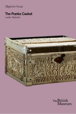 Object in Focus: The Franks Casket - Leslie Webster - Libro British Museum Press, Object in Focus | Libraccio.it