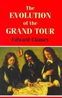The Evolution of the Grand Tour - Edward Chaney - Libro Taylor & Francis Ltd | Libraccio.it