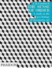 The sense of order. A study in the psychology of decorative art. Ediz. illustrata