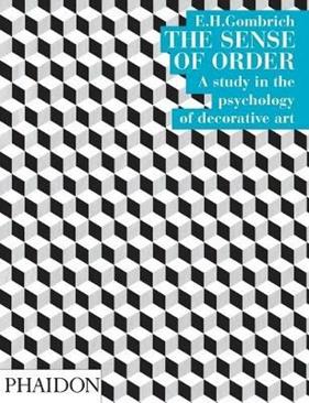 The sense of order. A study in the psychology of decorative art. Ediz. illustrata - Ernst H. Gombrich - Libro Phaidon 2002 | Libraccio.it