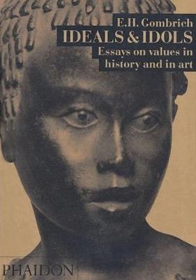 Ideals and idols. Ediz. illustrata - Ernst H. Gombrich - Libro Phaidon 2002 | Libraccio.it