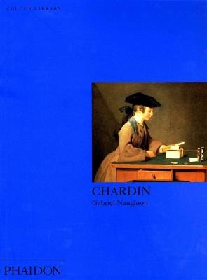 Chardin. Ediz. inglese - Gabriel Naughton - Libro Phaidon 2002, Colour Library | Libraccio.it