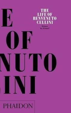 The life of Benvenuto Cellini - Benvenuto Cellini - Libro Phaidon 2002 | Libraccio.it