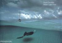 Water light time - David Doubilet - Libro Phaidon 2002 | Libraccio.it