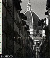 Florence. The city and its architecture - Richard Goy - Libro Phaidon 2010 | Libraccio.it