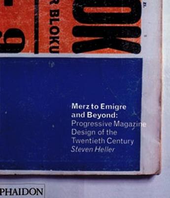 Merz to Emigre and Beyond: Avant-Garde Magazine Design of the Twentieth Century - Steven Heller - Libro Phaidon 2003 | Libraccio.it