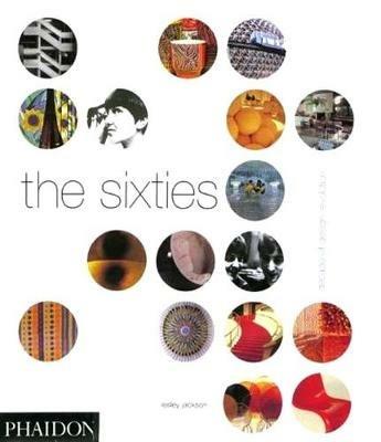 The sixties. Decade of design revolution - Lesley Jackson - Libro Phaidon 2002 | Libraccio.it