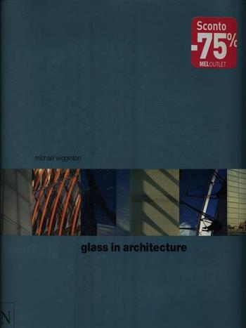 Glass in Architecture - Michael Wigginton - Libro Phaidon 2003 | Libraccio.it