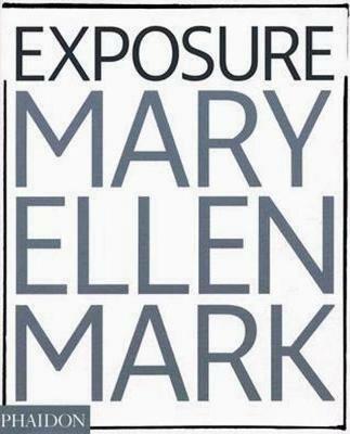 Mary Ellen Mark. Exposure. Ediz. illustrata - Weston Naef - Libro Phaidon 2005 | Libraccio.it