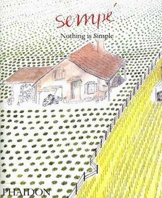Nothing is simple - Jean-Jacques Sempé - Libro Phaidon 2006 | Libraccio.it