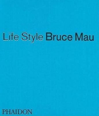 Life style - Bruce Mau - Libro Phaidon 2005 | Libraccio.it