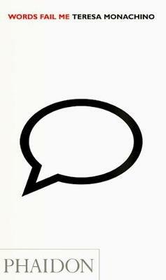 Words fail me - Teresa Monachino - Libro Phaidon 2006 | Libraccio.it