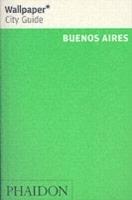 Buenos Aires. Ediz. inglese  - Libro Phaidon 2006, Wallpaper. City Guide | Libraccio.it