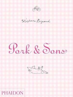 Pork & sons - Stephane Peynaud - Libro Phaidon 2009 | Libraccio.it