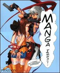 Manga impact! Il mondo del'animazione giapponese  - Libro Phaidon 2010 | Libraccio.it
