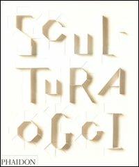Scultura oggi - Judith Collins - Libro Phaidon 2008 | Libraccio.it