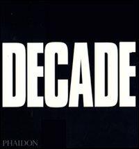Decade - Terence McNamee - Libro Phaidon 2010 | Libraccio.it