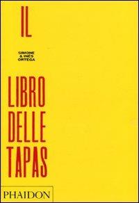 Il libro delle tapas. Ediz. illustrata - Simone Ortega, Ines Ortega - Libro Phaidon 2010 | Libraccio.it