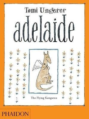 Adelaide. Ediz. inglese - Tomi Ungerer - Libro Phaidon 2011 | Libraccio.it