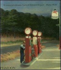 Il teatro del silenzio: l'arte di Edward Hopper - Walter Wells - Libro Phaidon 2011 | Libraccio.it