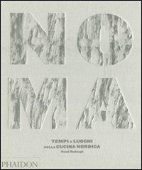 Noma. Tempi e luoghi della cucina nordica - René Redzepi - Libro Phaidon 2011 | Libraccio.it
