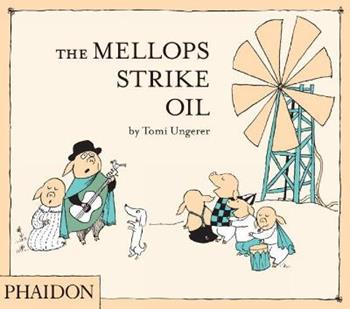 The Mellops strike oil - Tomi Ungerer - Libro Phaidon 2011, Libri per bambini | Libraccio.it