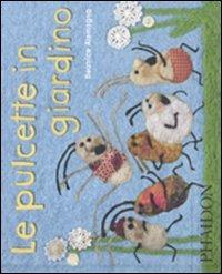 Le pulcette in giardino. Ediz. illustrata - Beatrice Alemagna - Libro Phaidon 2011, Libri per bambini | Libraccio.it