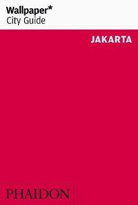 Jakarta. Ediz. inglese  - Libro Phaidon 2012, Wallpaper. City Guide | Libraccio.it