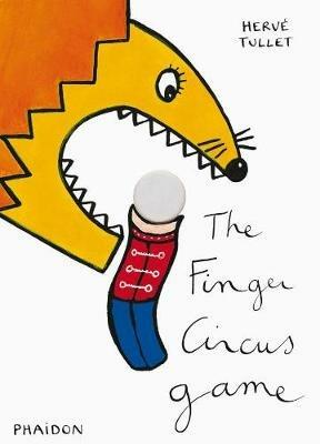 The finger circus game - Hervé Tullet - Libro Phaidon 2013, Libri per bambini | Libraccio.it