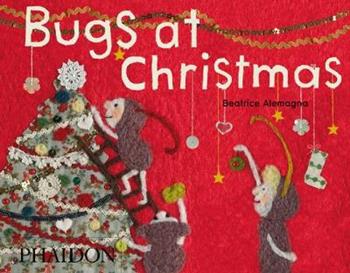 Bugs at Christmas - Beatrice Alemagna - Libro Phaidon 2013, Libri per bambini | Libraccio.it