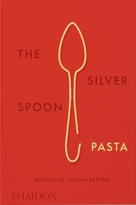 The Silver Spoon pasta, authentic Italian recipes  - Libro Phaidon 2024 | Libraccio.it