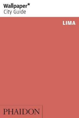 Lima. Ediz. inglese  - Libro Phaidon 2014, Wallpaper. City Guide | Libraccio.it