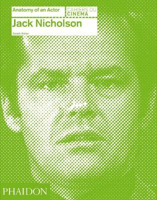 Jack Nicholson. Anatomy of an actor - Beverly Walker - Libro Phaidon 2015, Cahiers du cinema | Libraccio.it