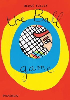 The ball game - Hervé Tullet - Libro Phaidon 2014, Libri per bambini | Libraccio.it