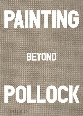 Painting beyond Pollock. Ediz. illustrata - Morgan Falconer - Libro Phaidon 2015, Arte | Libraccio.it